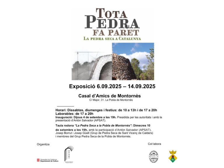 Information leaflet for the exhibition "Tota pedra fa paret. La pedra seca a Catalunya" (Every stone makes a wall. Dry stone in Catalonia), from September 6 to 14, 2025 in La Pobla de Montornès. It shows a technical illustration and photograph of a dry stone construction, details of opening hours, the opening and a round table discussion scheduled for September 10, along with the logos of the organizing and collaborating entities.